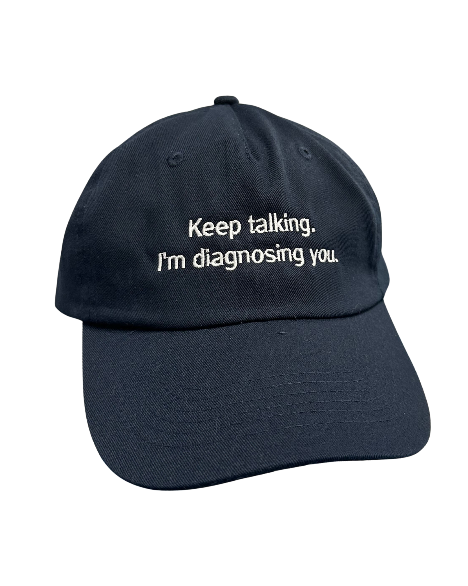 "Keep Talking. I'm Diagnosing You." Hat
